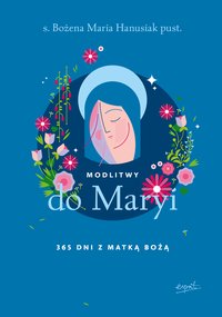 Modlitwy do Maryi - Bożena Maria Hanusiak - ebook