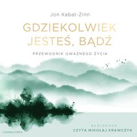 Gdziekolwiek jesteś, bądź - Jon Kabat-Zinn - audiobook