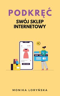 Podkręć swój sklep internetowy - Monika Loryńska - ebook