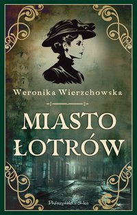 Miasto łotrów - Weronika Wierzchowska - ebook