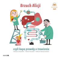 Brzuch Alicji czyli kupa prawdy o trawieniu - Maria Mazurek - audiobook