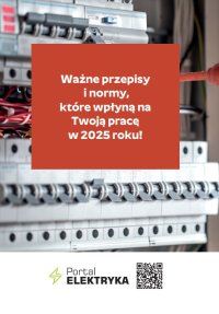 Ważne przepisy i normy dla elektryków, które wpłyną na Twoją pracę w 2025 roku! - Opracowanie zbiorowe - ebook