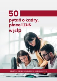 50 pytań o kadry, płace i ZUS w jsfp - Opracowanie zbiorowe - ebook