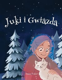 Juki i Gwiazda. Opowiadanie psychoedukacyjne dla dzieci i ich rodzin. - Anna Fuks - ebook