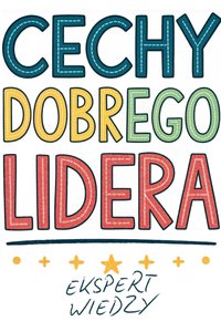 Cechy Dobrego Lidera - Ekspert Wiedzy - ebook