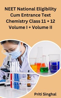 NEET National Eligibility Cum Entrance Test Chemistry Class 11 + 12 Volume I + Volume II - Priti Singhal - ebook