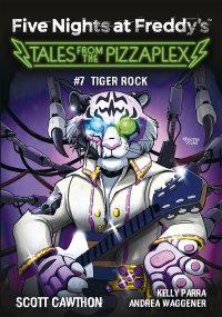 Five Nights at Freddy's. Tales from the Pizzaplex. Tiger Rock. Tom 7 - Scott Cawthon - ebook