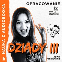 Dziady. Część 3. Lektura z opracowaniem - Adam Mickiewicz - audiobook