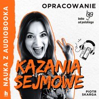 Kazania sejmowe. Lektura z opracowaniem - Piotr Skarga - audiobook