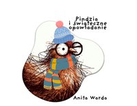 Pindzia i świąteczne opowiadanie - Anita Warda - ebook