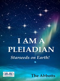 I Am A Pleiadian - The Abbotts - ebook