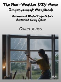 The Poor-Weather Diy Home Improvement Handbook - Owen Jones - ebook