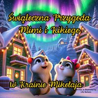 „Świąteczna Przygoda Mimi i Kiki: W Krainie Mikołaja” - Lilly Barbara - ebook