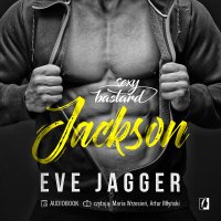 Sexy bastard. Tom 4. Jackson - Eve Jagger - audiobook