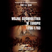 Wojna siedmioletnia w Europie 1756-1763 - Franz A. J. Szabo - audiobook