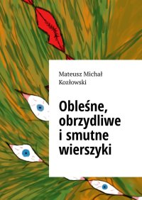 Obleśne, obrzydliwe i smutne wierszyki - Mateusz Kozłowski - ebook