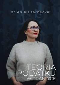 Teoria podatku w praktyce - Anna Czarnecka - ebook