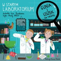 Gunia i Uszek na tropie. W starym laboratorium - Ewa Ruszkiewicz - audiobook