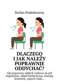 Dlaczego i jak należy poprawnie oddychać? - Stefan Podedworny - ebook