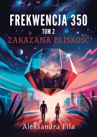 Frekwencja 350. Tom 2. Zakazana bliskość - Aleksandra Fila - ebook