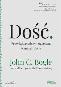 Dość. Prawdziwe miary bogactwa, biznesu i życia - John C. Bogle - ebook