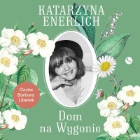 Dom na Wygonie - Katarzyna Enerlich - audiobook