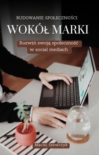 Budowanie Społeczności w Social Mediach - Maciej Szewczyk - ebook