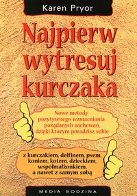 Najpierw wytresuj kurczaka - Karen Pryor - ebook