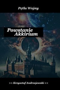 Powstanie Akkirium - Krzysztof Andrzejewski - ebook