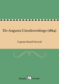 Do Augusta Cieszkowskiego (1864) - Cyprian Kamil Norwid - ebook
