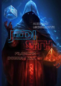 Sith i Jedi. Filozofie dobra i zła - Andrzej Michalczyk - ebook