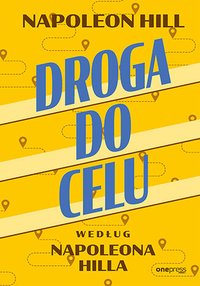 Droga do celu według Napoleona Hilla - Napoleon Hill - ebook