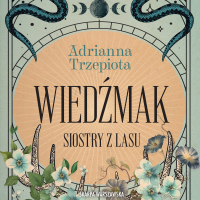 Siostry z lasu. Wiedźmak - Adrianna Trzepiota - audiobook