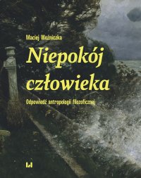 Niepokój człowieka. Odpowiedź antropologii filozoficznej - Maciej Woźniczka - ebook