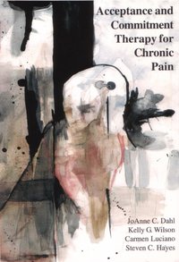 Acceptance and Commitment Therapy for Chronic Pain [DRM] - Kelly G. Wilson - ebook