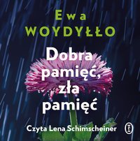 Dobra pamięć, zła pamięć - Ewa Woydyłło - audiobook