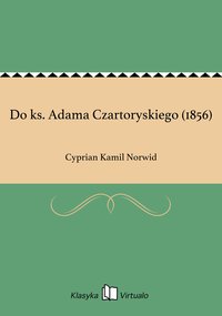 Do ks. Adama Czartoryskiego (1856) - Cyprian Kamil Norwid - ebook