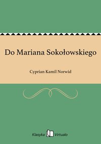 Do Mariana Sokołowskiego - Cyprian Kamil Norwid - ebook