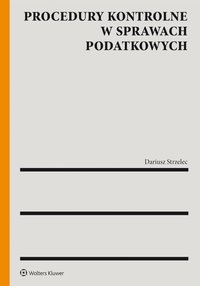 Procedury kontrolne w sprawach podatkowych - Dariusz Strzelec - ebook