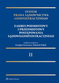 System Prawa Sądownictwa Administracyjnego, Tom 2. Zakres podmiotowy i przedmiotowy postępowania sądowoadministracyjnego - Marian Masternak - ebook