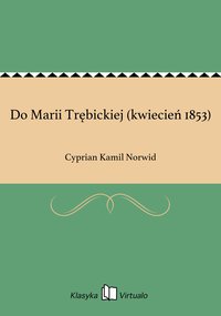 Do Marii Trębickiej (kwiecień 1853) - Cyprian Kamil Norwid - ebook