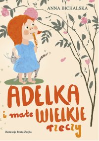 Adelka i małe wielkie rzeczy - Anna Bichalska - ebook