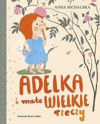 Adelka i małe wielkie rzeczy - Anna Bichalska - ebook