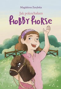 Jak pokochałam hobby horse - Magdalena Zarębska - ebook