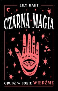 Czarna magia. Obudź w sobie wiedźmę - Lily Hart - ebook