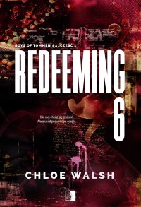 Redeeming 6. Część 1 - Chloe Walsh - ebook