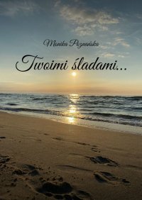 Twoimi śladami… - Monika Poznańska - ebook