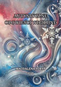 AUTYSTYCZNE OPOWIEŚCI WIGILIJNE - Magdalena Foryś - ebook