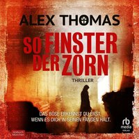 So finster der Zorn - Alex Thomas - audiobook