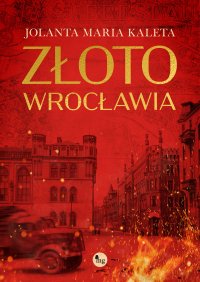 Złoto Wrocławia - Jolanta Maria Kaleta - ebook